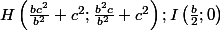 H \left (\frac{bc^2}{b^2}+c^2 ; \frac{b^2c}{b^2}+ c^2\right ); I\left (\frac{b}{2}; 0\right )